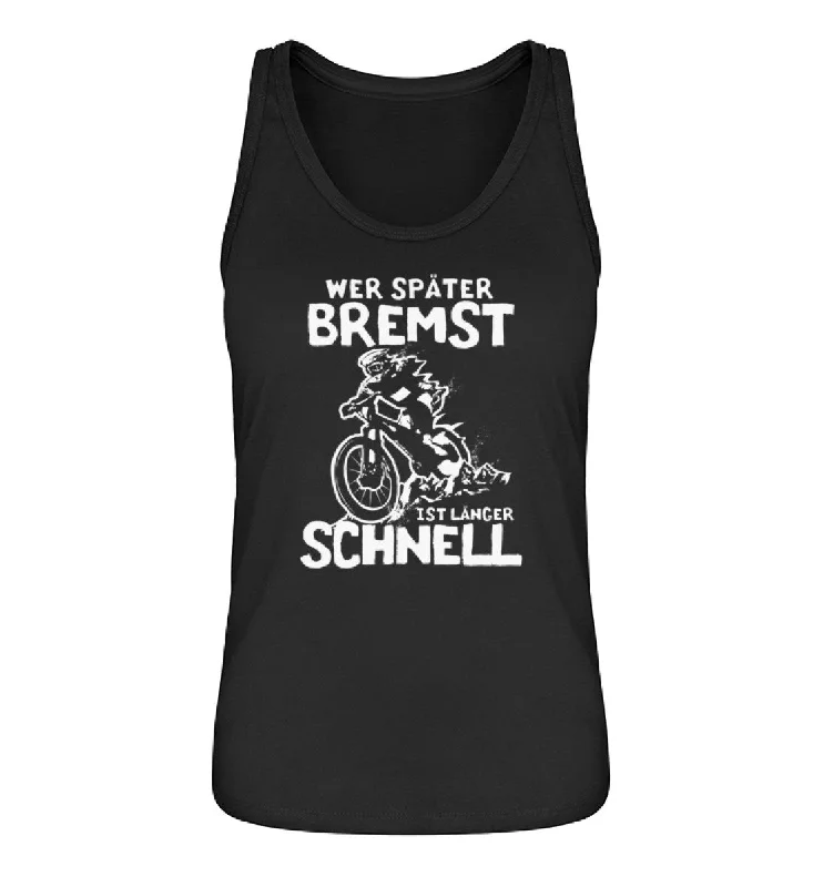 Wer später bremst ist länger schnell- Damen Organic Tanktop slim fit tank